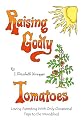 Raising Godly Tomatoes