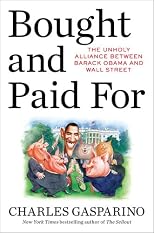 Bought and Paid For: The Unholy Alliance Between Barack Obama and Wall Street