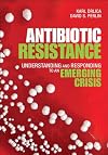 Antibiotic Resistance: Understanding and Responding to an Emerging Crisis