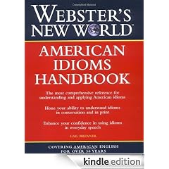 Webster's New World American Idioms Handbook