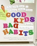 cover of Good Kids, Bad Habits: The RealAge Guide to Raising Healthy Children