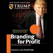 Branding for Profit: Build Your Brand to Increase Sales and Customer Loyalty | [James Burgin, Jon Ward, Trump University]