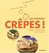 O les bonnes cr&ecirc;pes ! : Cr&ecirc;pes, pancakes, blinis sucr&eacute;s ou sal&eacute;s