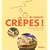 O les bonnes cr�pes ! : Cr�pes, pancakes, blinis sucr�s ou sal�s
