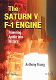 The Saturn V F-1 Engine: Powering Apollo into History (Springer Praxis Books / Space Exploration)