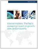 Internet matters: The Net s sweeping impact on growth, jobs, and prosperity