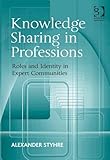 Knowledge sharing in professions : roles and identity in expert communities