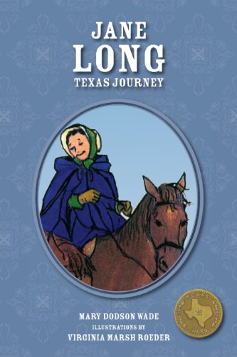 Jane Long: Texas Journey: Tejano Hero (Texas Heroes For Young Readers)