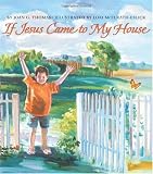 If Jesus Came To My House reillustrated HarperBlessings If Jesus Came To My House reillustrated HarperBlessings