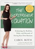 The Entrepreneur Equation: Evaluating the Realities, Risks, and Rewards of Having Your Own Business