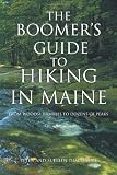 The Boomer s Guide To Hiking In Maine: From Woodsy Rambles To Dozens Of Peaks