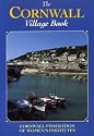 The Cornwall Village Book: Compiled by the Cornwall Federation of Women's Institutes from Notes and Illustrations Sent by Institutes in the County (Villages of Britain)