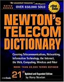 Newtons Telecom Dictionary, 21st Edition: Covering Telecommunications, Networking, Information Technology, The Internet, Fiber Optics, RFID, Wireless, and VoIP