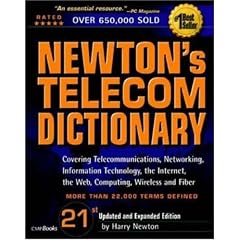 Newton's Telecom Dictionary: Covering Telecommunications, Networking, Information Technology, the Internet, the Web Computing, Wireless, and Fiber