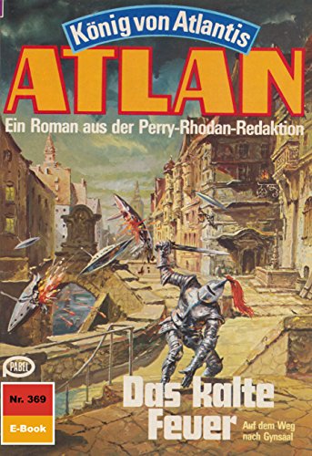 Atlan 369: Das kalte Feuer (Heftroman): Atlan-Zyklus 