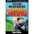 Your Inner Swing - 7 Lessons in Golf... and Life! by Randy Friedman, Brandon Toropov, and Anthony Parisi