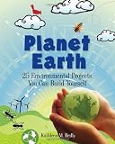 Planet Earth: 25 Environmental Projects You Can Build Yourself (Build It Yourself series)
