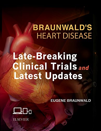 Braunwald's Heart Disease: Late-Breaking Clinical Trials and Latest Updates Access Code, 1e
