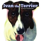Ivan the Terrier by  Peter Catalanotto
