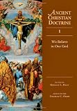 Image of We Believe in One God (Ancient Christian Doctrine)
