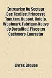 Entreprise Du Secteur Des Textiles: Princesse Tam.Tam, DuPont, Uniqlo, Woolmark, Fabrique-Neuve de Cortaillod, Piacenza Cashmere, Laurastar-