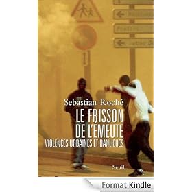 Le Frisson de l'�meute: Violences urbaines et banlieues