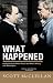 What Happened: Inside The Bush White House and Washington's Culture of Deception