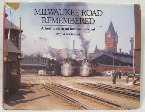 Milwaukee Road Remembered: A Fresh Look at an Unusual Railroad