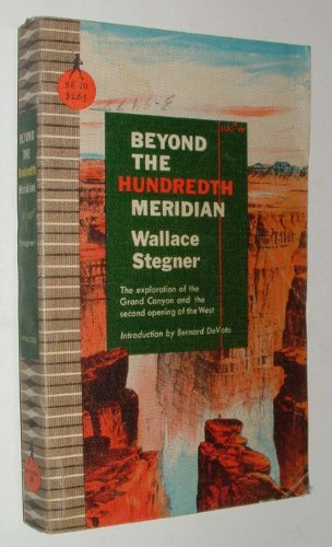 Beyond The Hundredth Meridian - John Wesley Powell And The Second Opening Of The West