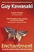 Enchantment: The Art of Changing Hearts, Minds and Actions: How To Woo, Influence and Persuade