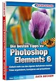 Die besten Tipps zu Photoshop Elements 6 - Gabriele Frankem&ouml;lle