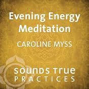 Evening Energy Meditation | [Caroline Myss]