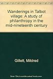 Wanderings in Talbot village : a study of philanthropy in the mid-nineteenth century