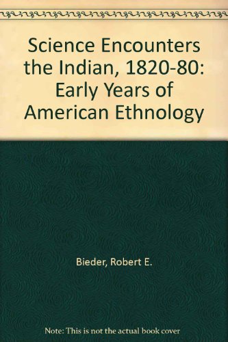 science encounters the indian 1820 1880 the early years of american ethnology