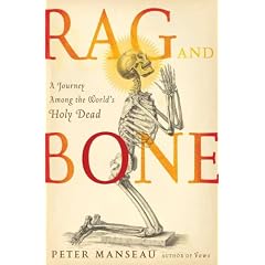 Rag and Bone: A Journey Among the World's Holy Relics