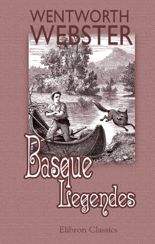 basque legends collected chiefly in the labourd with an essay on the basque language by m julien vinson