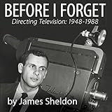 Before I Forget: Directing Television, 1948-1988