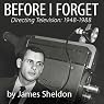 Before I Forget: Directing Television, 1948-1988