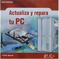 Actualiza y repara tu PC (OCIO DIGITAL) (Ocio Digital / Leisure Time Digital) (Spanish Edition)