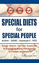 Special Diets for Special People: Understanding and Implementing a Gluten-Free and Casein-Free Diet to Aid in the Treatment of Autism and Related Developmental Disorders