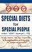 Special Diets for Special People: Understanding and Implementing a Gluten-Free and Casein-Free Diet to Aid in the Treatment of Autism and Related Developmental Disorders