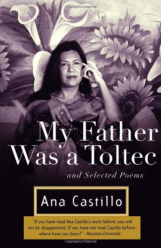 My Father Was a Toltec: and Selected Poems