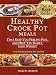 Healthy Crock Pot Meals That Keep You Feeling Full and Help You Easily Lose Weight