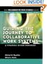 Guiding the Journey to Collaborative Work Systems: A Strategic Design Workbook (Collaborative Work Systems Series)