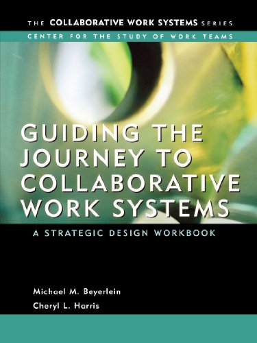 Guiding the Journey to Collaborative Work Systems: A Strategic Design Workbook (Collaborative Work Systems Series)
