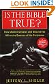 Is the Bible True?: How Modern Debates and Discoveries Affirm the Essence of the Scriptures