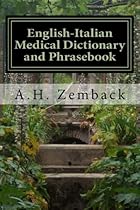 English-Italian Medical Dictionary and Phrasebook: Italian-English English-Italian Medical Dictionary and Phrasebook: Italian-English