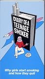 Diary of a Teenage Smoker - Why Girls Start Smoking and How They Quit