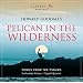 Howard Goodall: Pelican In The Wilderness