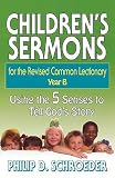 Children's Sermons for the Revised Common Lectionary Year B: Using the 5 Senses to Tell God's Story